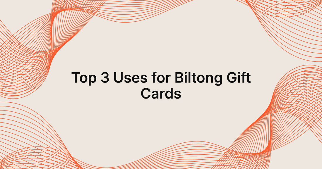 Top 3 Uses for Biltong Gift Cards